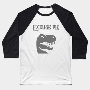 Excuse Me Funny T-Rex Dinosaur Baseball T-Shirt